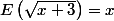 E \left( \sqrt {x + 3} \right) = x